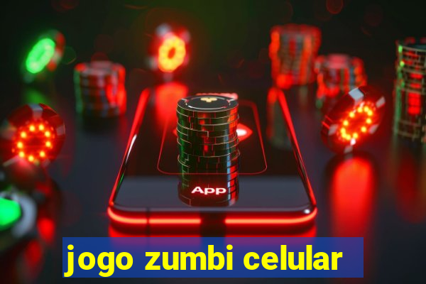 jogo zumbi celular